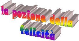 la pozione della 
felicit